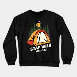 Stay Wild Tent Child Outdoor Camping Camper Crewneck Sweatshirt